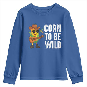 Corn To Be Wild Youth Sweatshirt Funny Cowboy Cornboy TS14 Royal Blue Print Your Wear