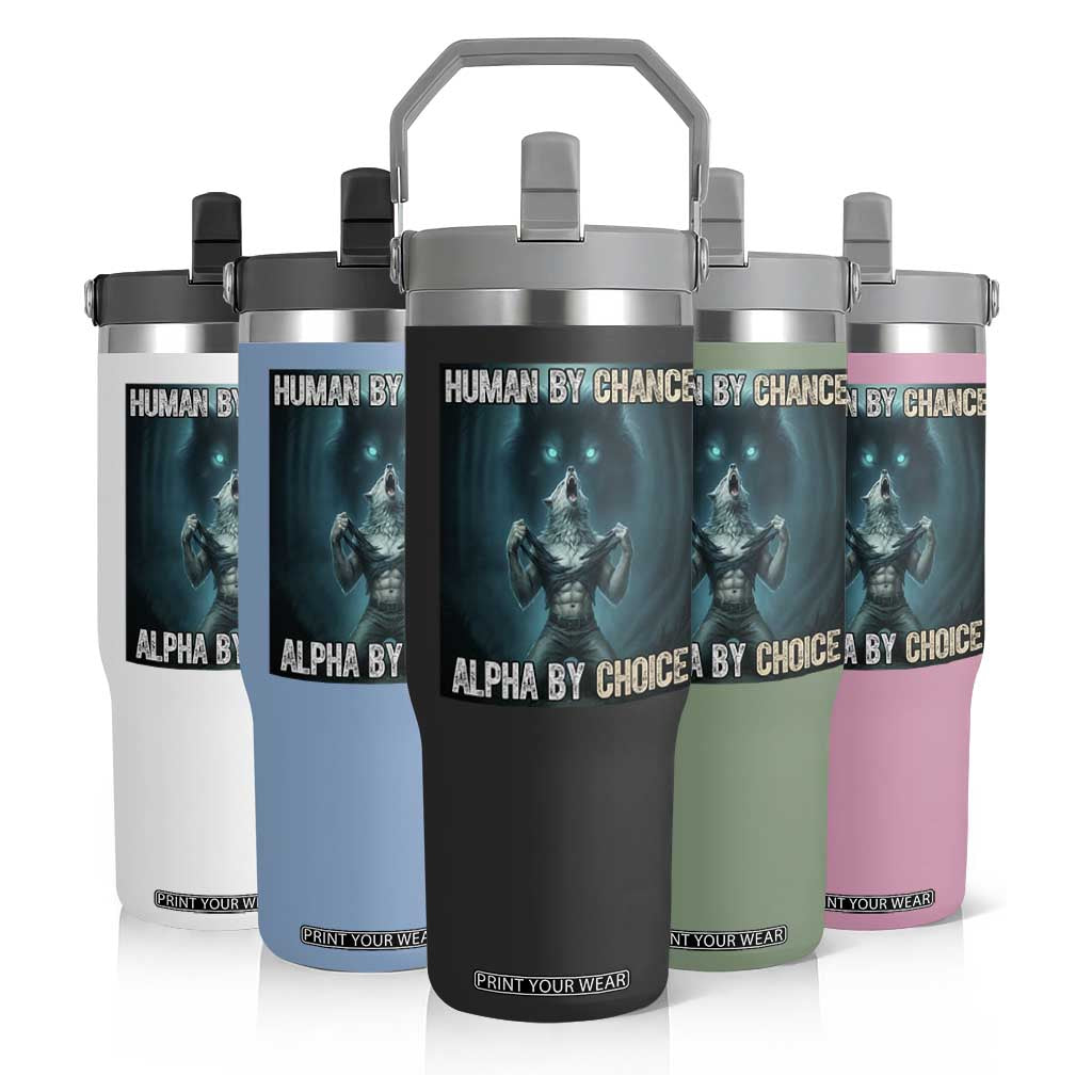 Funny Alpha Wolf Meme Flip Straw Tumbler Human By Chance Alpha By Choice TS14 Print Your Wear