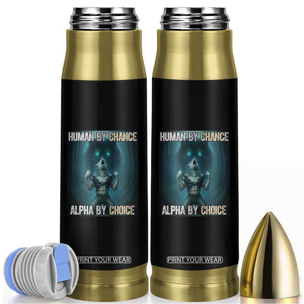 Funny Alpha Wolf Meme Bullet Tumbler Human By Chance Alpha By Choice TS14 White Print Your Wear
