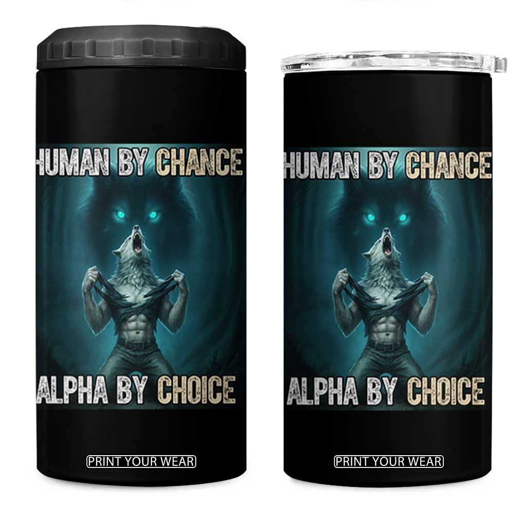 Funny Alpha Wolf Meme 4 in 1 Can Cooler Tumbler Human By Chance Alpha By Choice TS14 One Size: 16 oz Black Print Your Wear