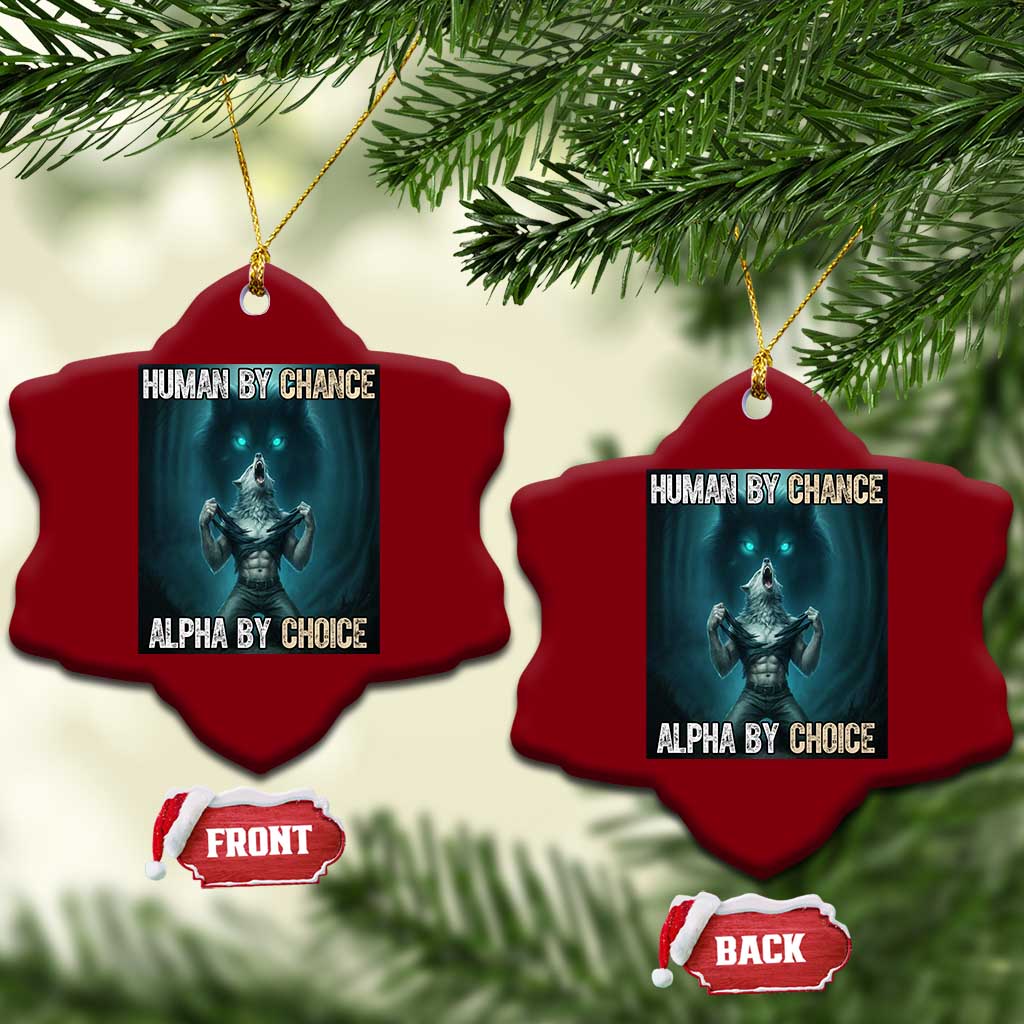 Funny Alpha Wolf Meme Ceramic Ornament Human By Chance Alpha By Choice TS14 Print Your Wear