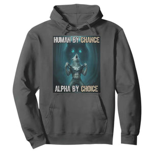 Funny Alpha Wolf Meme Hoodie Human By Chance Alpha By Choice TS14 Dark Heather Print Your Wear