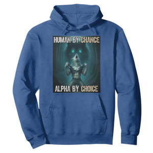 Funny Alpha Wolf Meme Hoodie Human By Chance Alpha By Choice TS14 Royal Blue Print Your Wear