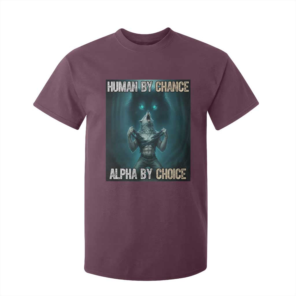 Funny Alpha Wolf Meme T Shirt For Kid Human By Chance Alpha By Choice TS14 Maroon Print Your Wear