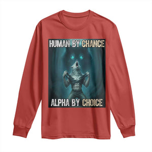 Funny Alpha Wolf Meme Long Sleeve Shirt Human By Chance Alpha By Choice TS14 Red Print Your Wear