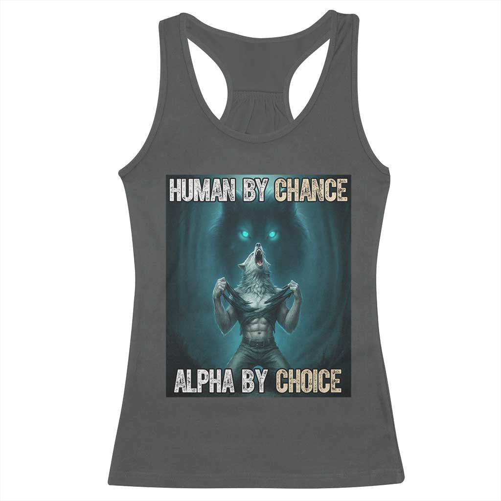 Funny Alpha Wolf Meme Racerback Tank Top Human By Chance Alpha By Choice TS14 Dark Heather Print Your Wear
