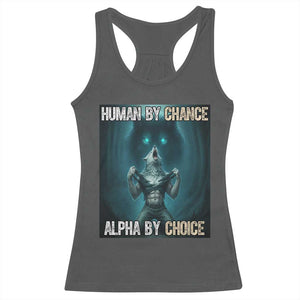 Funny Alpha Wolf Meme Racerback Tank Top Human By Chance Alpha By Choice TS14 Dark Heather Print Your Wear
