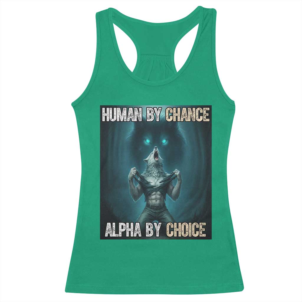 Funny Alpha Wolf Meme Racerback Tank Top Human By Chance Alpha By Choice TS14 Irish Green Print Your Wear
