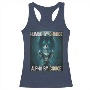Funny Alpha Wolf Meme Racerback Tank Top Human By Chance Alpha By Choice TS14 Navy Print Your Wear