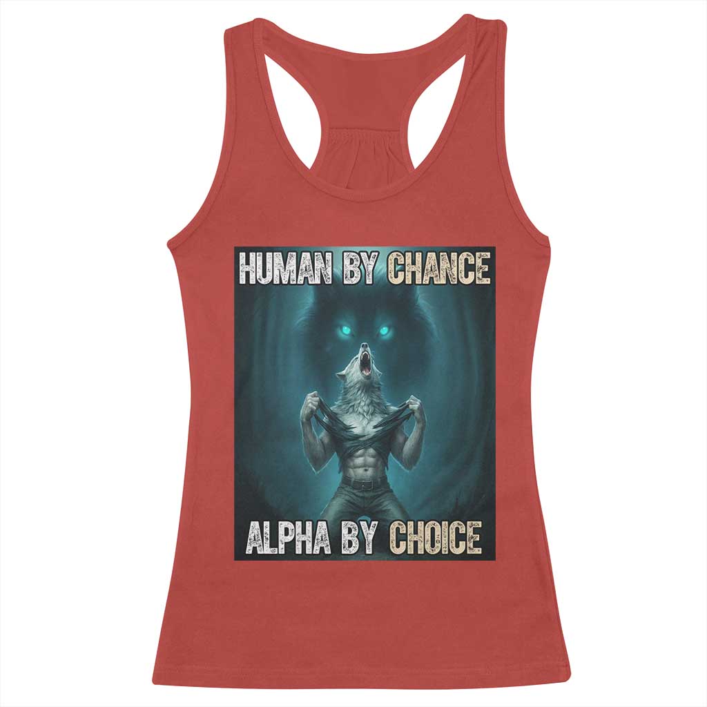 Funny Alpha Wolf Meme Racerback Tank Top Human By Chance Alpha By Choice TS14 Red Print Your Wear