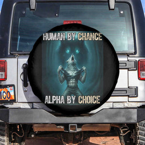 Funny Alpha Wolf Meme Spare Tire Cover Human By Chance Alpha By Choice TS14 No hole Black Print Your Wear