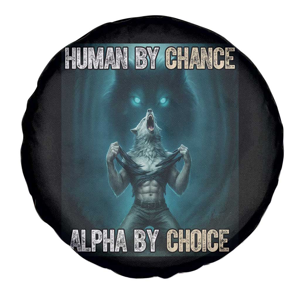 Funny Alpha Wolf Meme Spare Tire Cover Human By Chance Alpha By Choice TS14 Print Your Wear