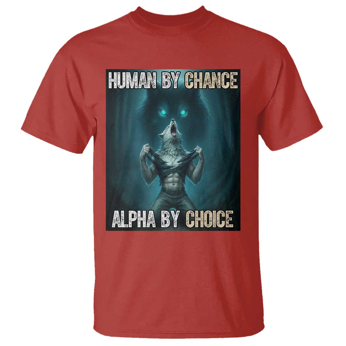 Funny Alpha Wolf Meme T Shirt Human By Chance Alpha By Choice TS14 Red Print Your Wear