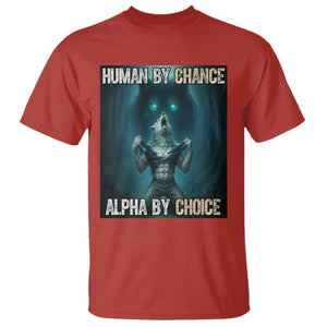 Funny Alpha Wolf Meme T Shirt Human By Chance Alpha By Choice TS14 Red Print Your Wear