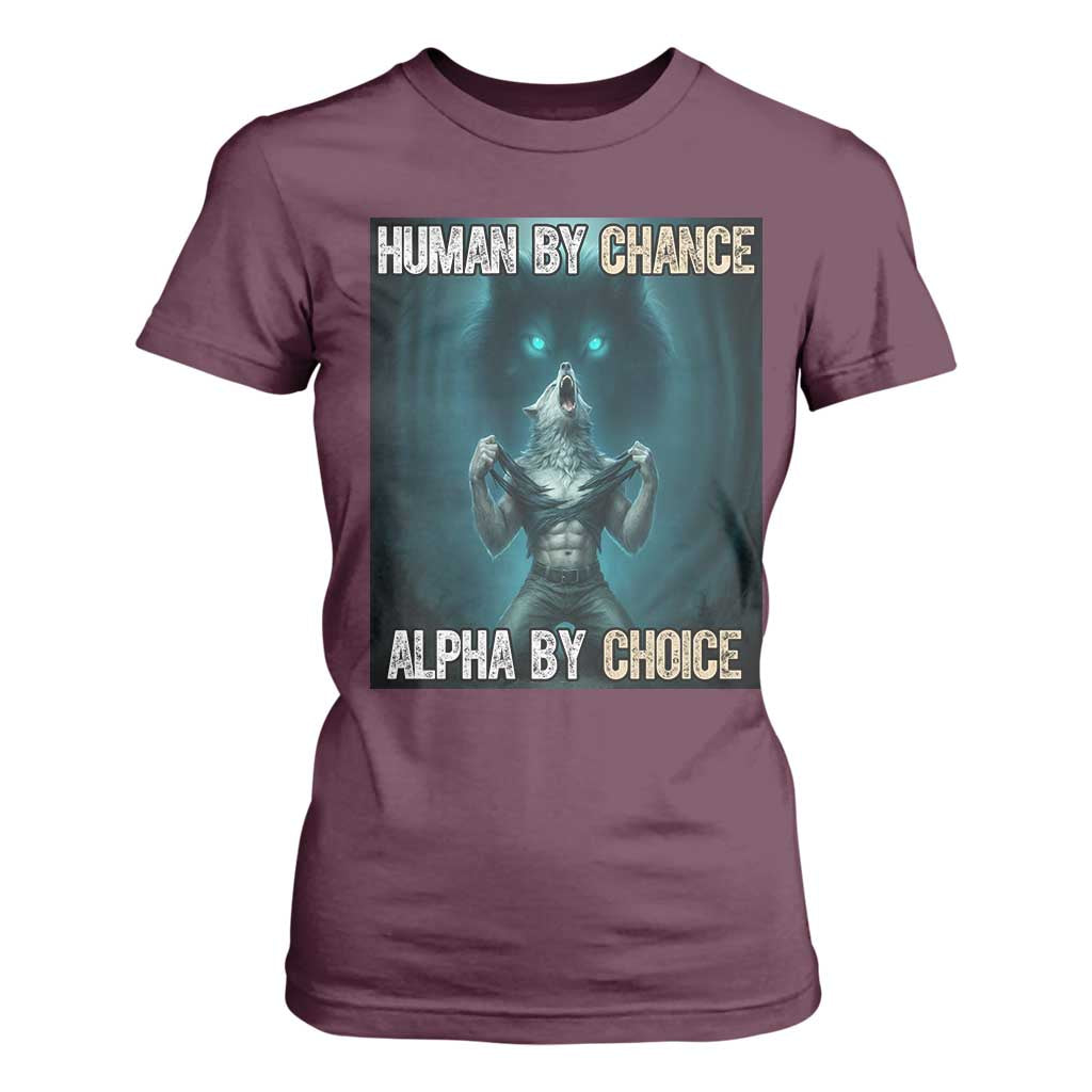 Funny Alpha Wolf Meme T Shirt For Women Human By Chance Alpha By Choice TS14 Maroon Print Your Wear