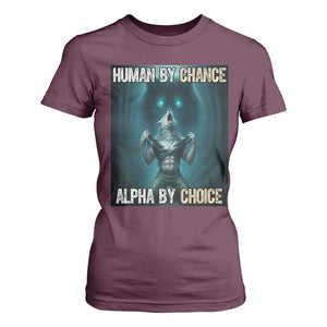 Funny Alpha Wolf Meme T Shirt For Women Human By Chance Alpha By Choice TS14 Maroon Print Your Wear