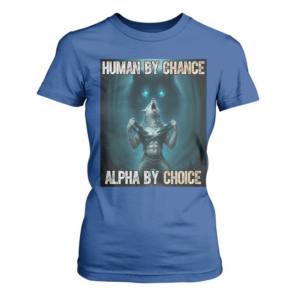 Funny Alpha Wolf Meme T Shirt For Women Human By Chance Alpha By Choice TS14 Royal Blue Print Your Wear