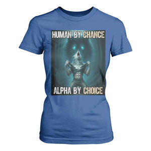 Funny Alpha Wolf Meme T Shirt For Women Human By Chance Alpha By Choice TS14 Royal Blue Print Your Wear
