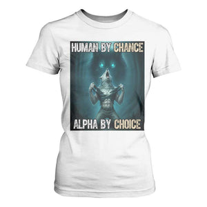 Funny Alpha Wolf Meme T Shirt For Women Human By Chance Alpha By Choice - Print Your Wear