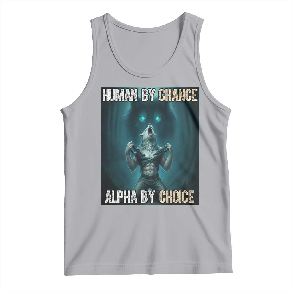 Funny Alpha Wolf Meme Tank Top Human By Chance Alpha By Choice TS14 Athletic Heather Print Your Wear