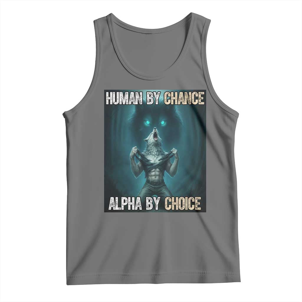 Funny Alpha Wolf Meme Tank Top Human By Chance Alpha By Choice TS14 Black Heather Print Your Wear