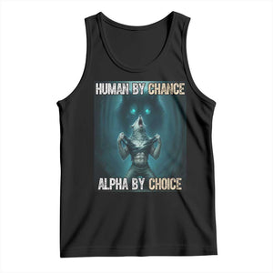 Funny Alpha Wolf Meme Tank Top Human By Chance Alpha By Choice TS14 Black Print Your Wear