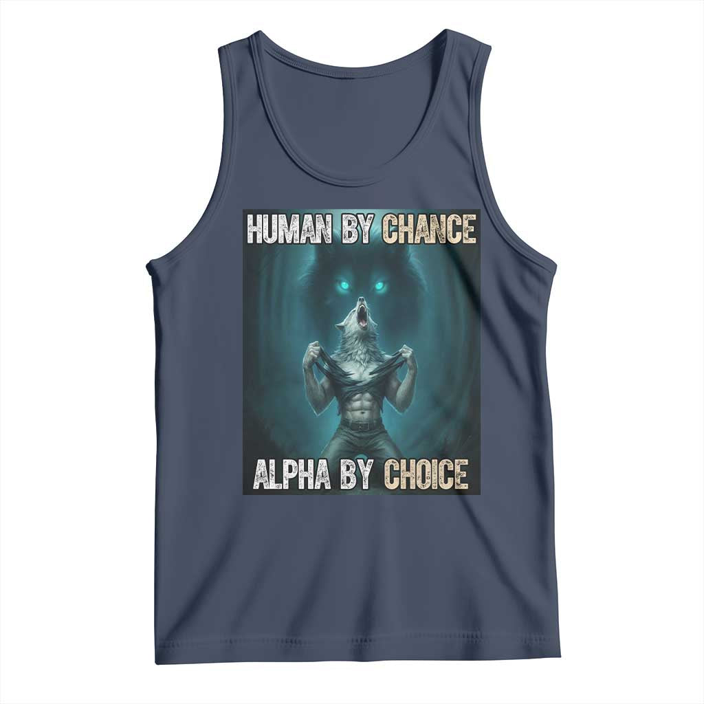 Funny Alpha Wolf Meme Tank Top Human By Chance Alpha By Choice TS14 Navy Print Your Wear