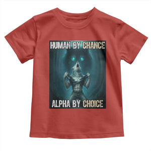Funny Alpha Wolf Meme Toddler T Shirt Human By Chance Alpha By Choice TS14 Red Print Your Wear