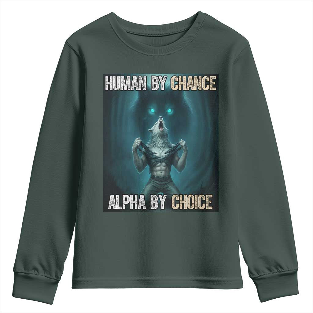 Funny Alpha Wolf Meme Youth Sweatshirt Human By Chance Alpha By Choice TS14 Dark Forest Green Print Your Wear