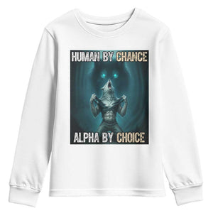 Funny Alpha Wolf Meme Youth Sweatshirt Human By Chance Alpha By Choice TS14 White Print Your Wear