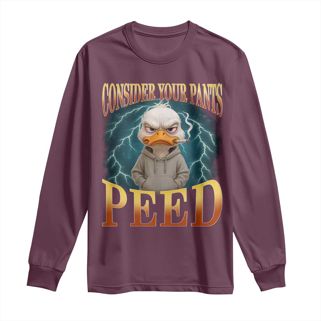 Funny Smoking Goose Meme Long Sleeve Shirt Consider Your Pants Peed TS14 Maroon Print Your Wear