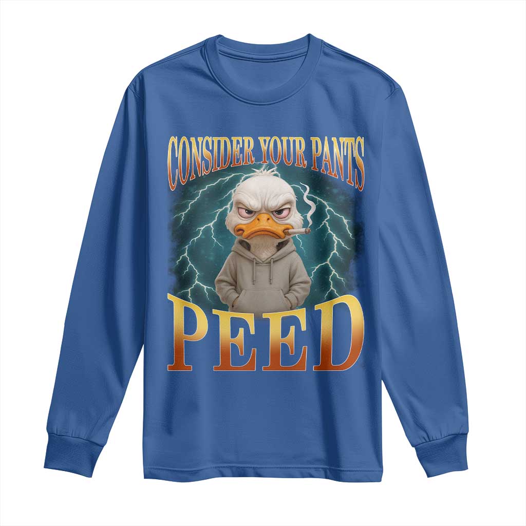 Funny Smoking Goose Meme Long Sleeve Shirt Consider Your Pants Peed TS14 Royal Blue Print Your Wear