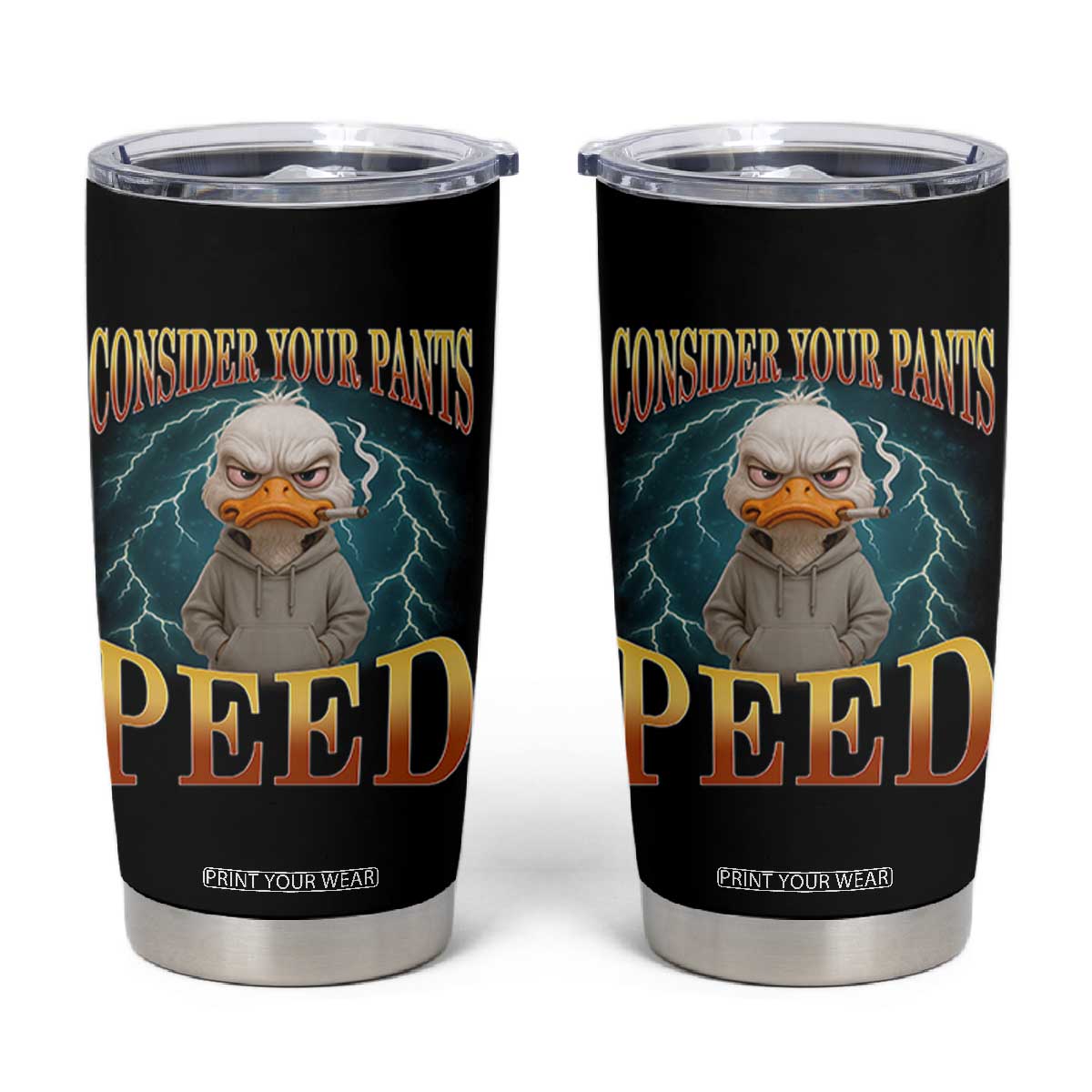 Funny Smoking Goose Meme Tumbler Cup Consider Your Pants Peed TS14 Black Print Your Wear