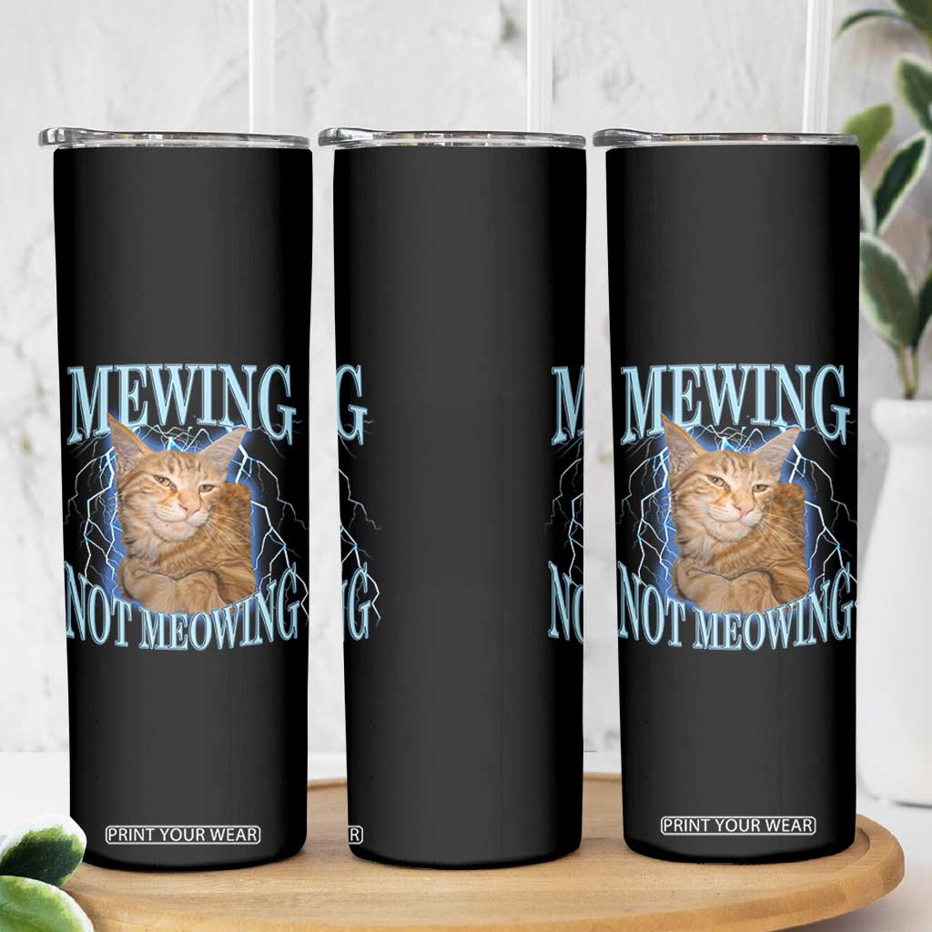 Mewing Not Meowing Skinny Tumbler Funny Cat Meme TS14 Print Your Wear