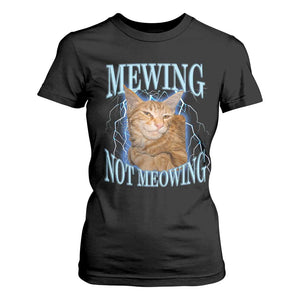 Mewing Not Meowing T Shirt For Women Funny Cat Meme TS14 Black Print Your Wear