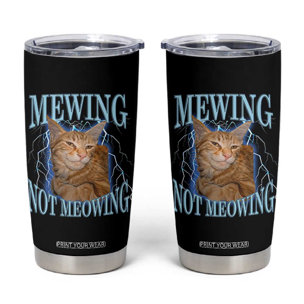 Mewing Not Meowing Tumbler Cup Funny Cat Meme TS14 Black Print Your Wear
