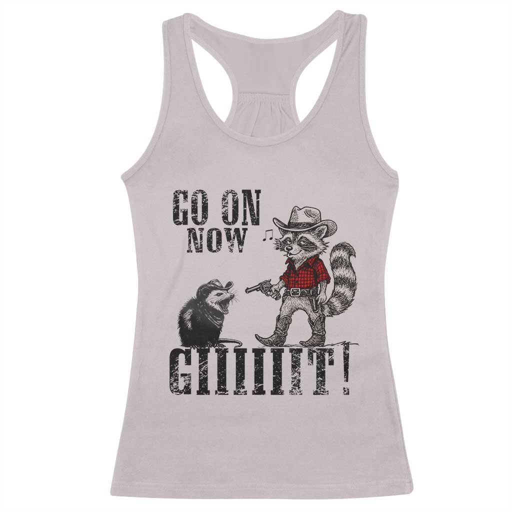 Funny Cowboy Raccoon Opossum Racerback Tank Top Go On Now Git TS14 Ice Gray Print Your Wear