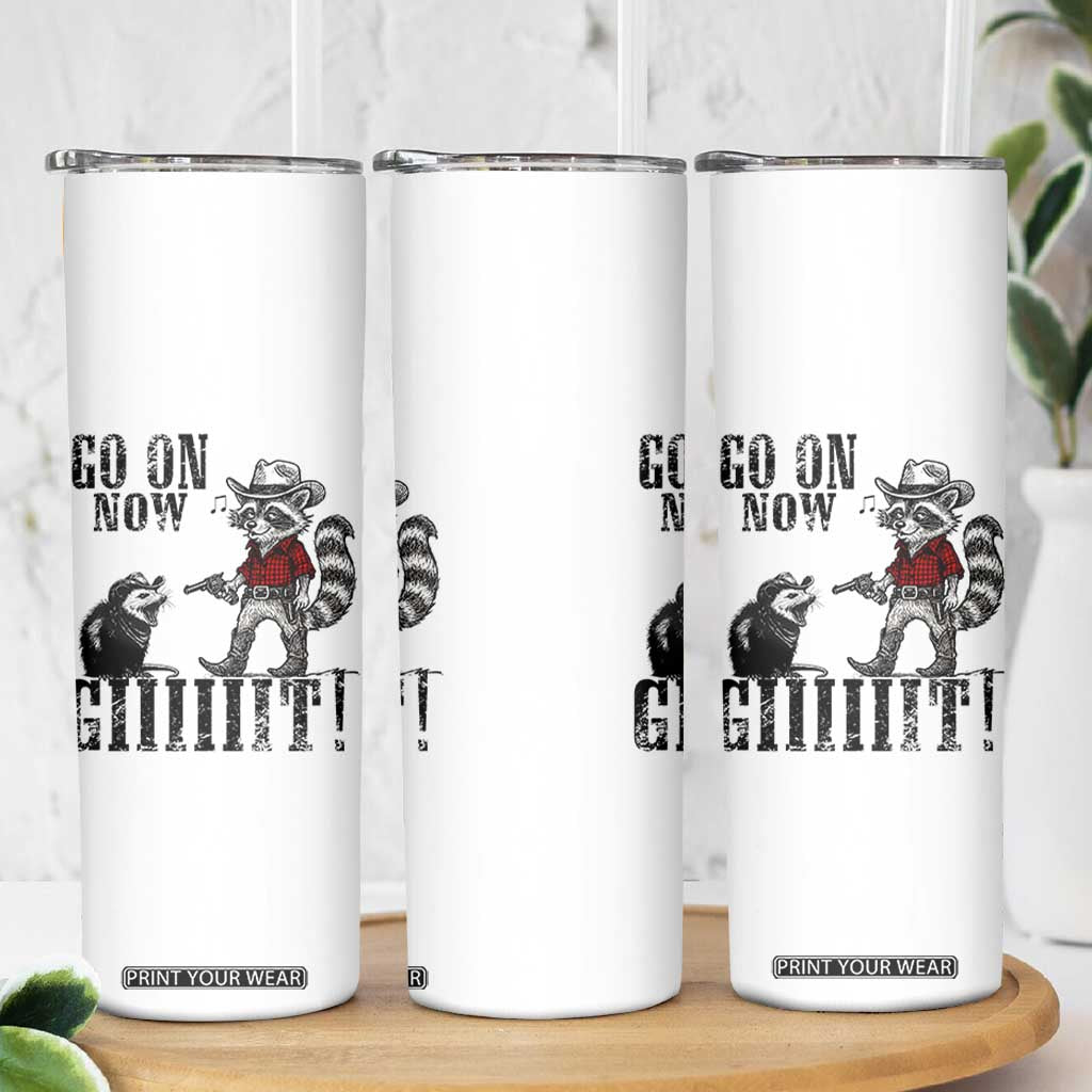 Funny Cowboy Raccoon Opossum Skinny Tumbler Go On Now Git TS14 Print Your Wear