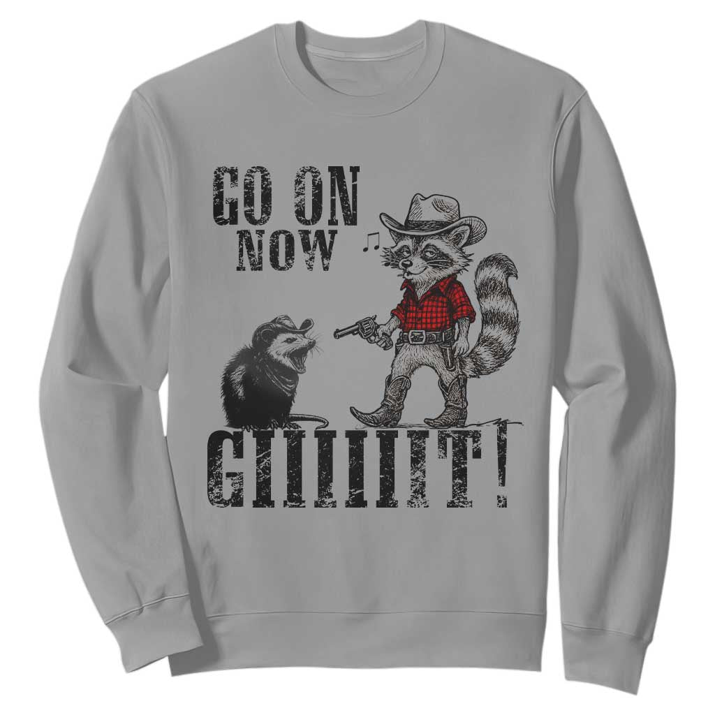 Funny Cowboy Raccoon Opossum Sweatshirt Go On Now Git TS14 Sport Gray Print Your Wear