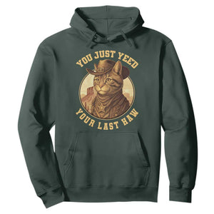 Cowboy Cat Hoodie You Just Yeehaw Your Last Haw TS14 Dark Forest Green Print Your Wear