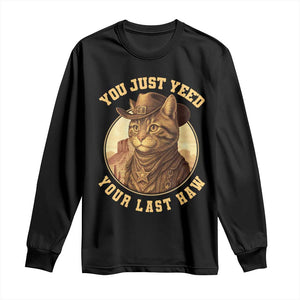 Cowboy Cat Long Sleeve Shirt You Just Yeehaw Your Last Haw TS14 Black Print Your Wear