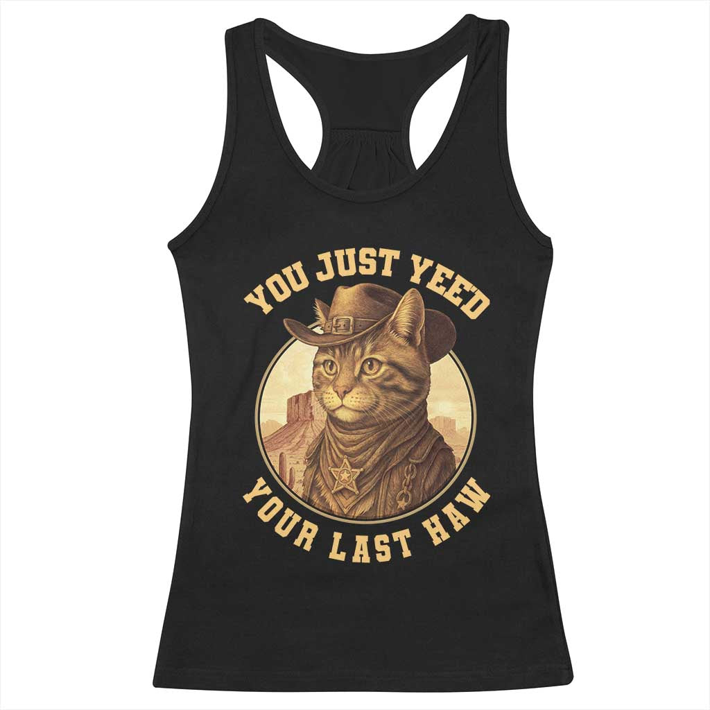 Cowboy Cat Racerback Tank Top You Just Yeehaw Your Last Haw TS14 Black Print Your Wear