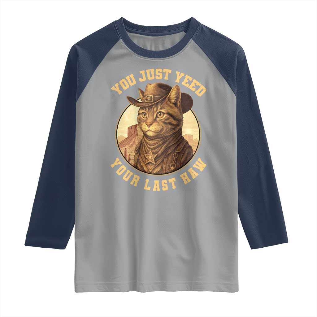 Cowboy Cat Raglan Shirt You Just Yeehaw Your Last Haw TS14 Sport Gray Navy Print Your Wear