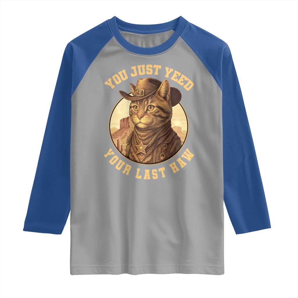 Cowboy Cat Raglan Shirt You Just Yeehaw Your Last Haw TS14 Sport Gray Royal Print Your Wear