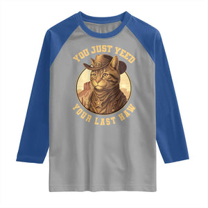 Cowboy Cat Raglan Shirt You Just Yeehaw Your Last Haw TS14 Sport Gray Royal Print Your Wear
