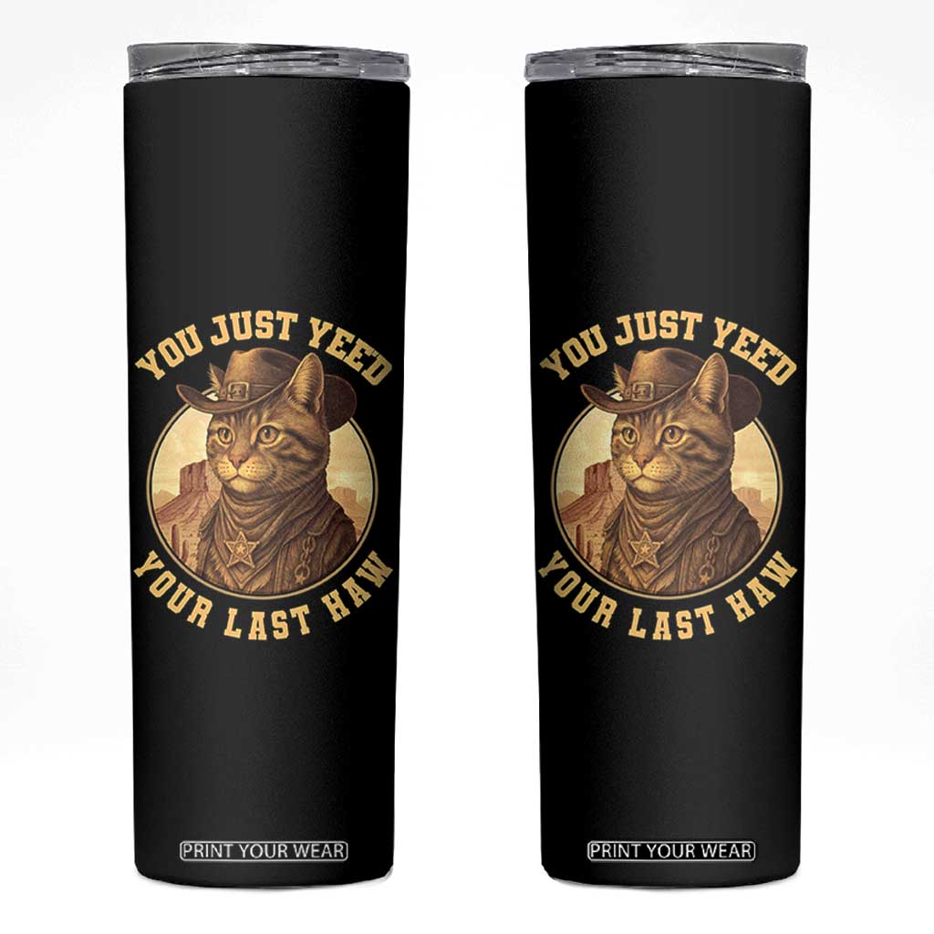 Cowboy Cat Skinny Tumbler You Just Yeehaw Your Last Haw TS14 Black Print Your Wear