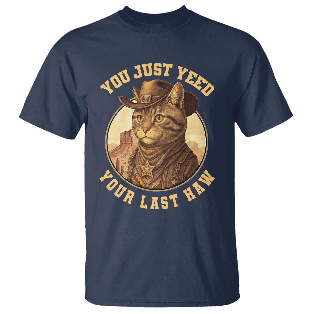 Cowboy Cat T Shirt You Just Yeehaw Your Last Haw TS14 Navy Print Your Wear