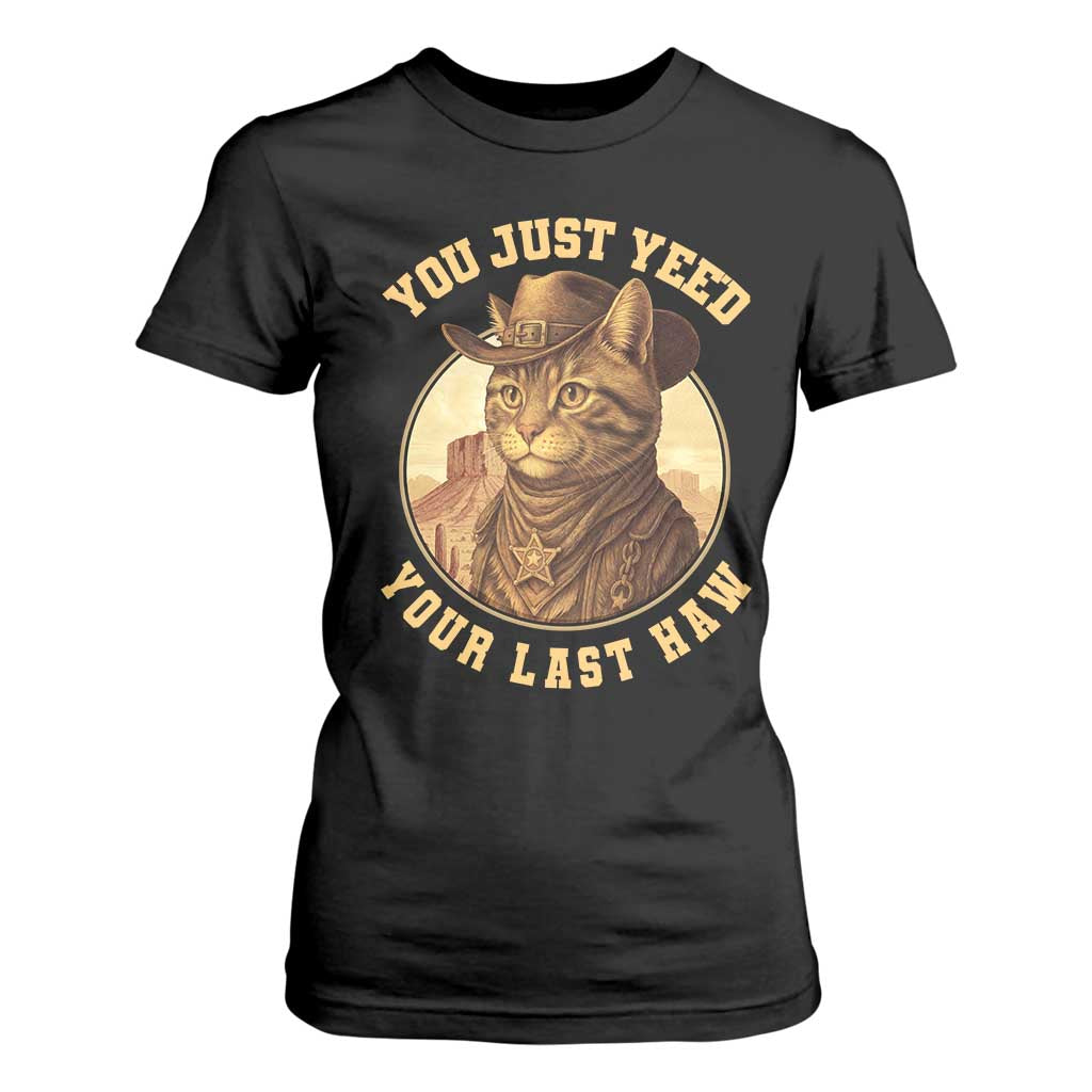 Cowboy Cat T Shirt For Women You Just Yeehaw Your Last Haw TS14 Black Print Your Wear