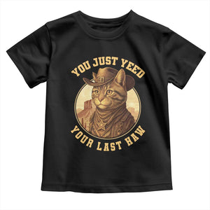 Cowboy Cat Toddler T Shirt You Just Yeehaw Your Last Haw TS14 Black Print Your Wear