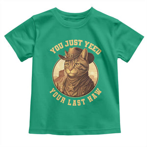 Cowboy Cat Toddler T Shirt You Just Yeehaw Your Last Haw TS14 Irish Green Print Your Wear